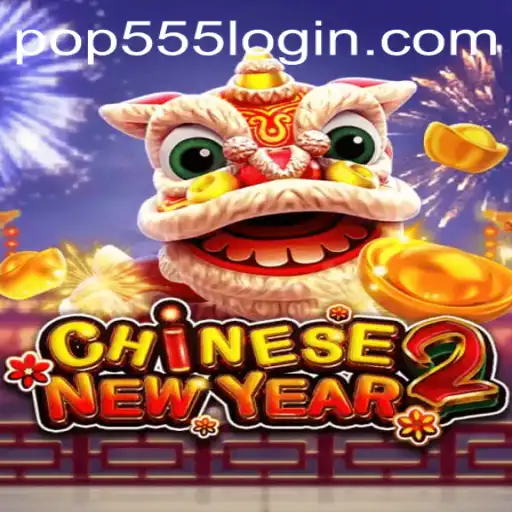 Discover the Thrilling World of CHINESENEWYEAR2: The POP555 Experience