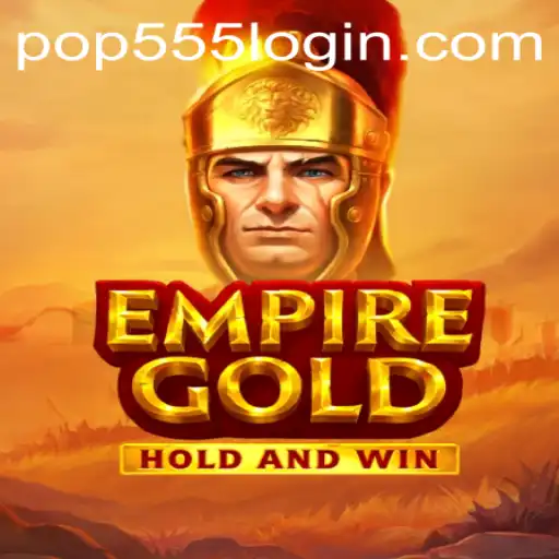 EmpireGold: Unveiling the Popular Strategic Game Revolutionized by POP555